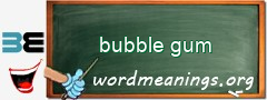 WordMeaning blackboard for bubble gum